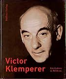 Victor Klemperer: Ein Leben in Bildern (Aufbau-Sachbuch) - Herausgeber: Almut Giesecke, Christian Borchert, Walter Nowojski Nachwort: Klaus Schlesinger 