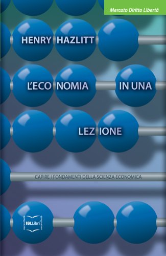 L’economia in una lezione (Mercato Diritto Libertà) (Italian Edition)