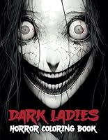 Dark Ladies: Horror Coloring Book for Adults Features Haunting Illustrations of Creepy, Scary, Mysterious, Beauty Women for Stress Relief and Relaxation (Creepy Horror) B0D9TLR851 Book Cover