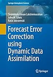 Forecast Error Correction using Dynamic Data Assimilation (Springer Atmospheric Sciences)