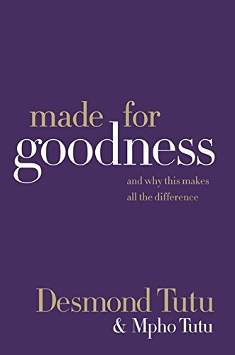 Made for Goodness: And Why This Makes All the Difference Made for Goodness: And Why This Makes All the Difference