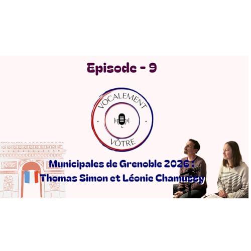 #9 - Municipales Grenoble 2026 - Thomas Simon et L&eacute;onie Chamussy (GAC)