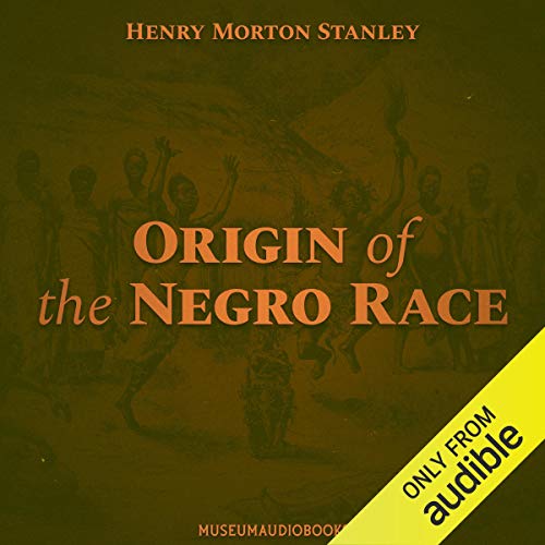 Origin of the Negro Race by Henry Morton Stanley episode artwork