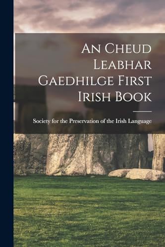 An Cheud Leabhar Gaedhilge First Irish Book