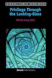 Privilege Through the Looking-Glass (Personal/Public Scholarship, 2)