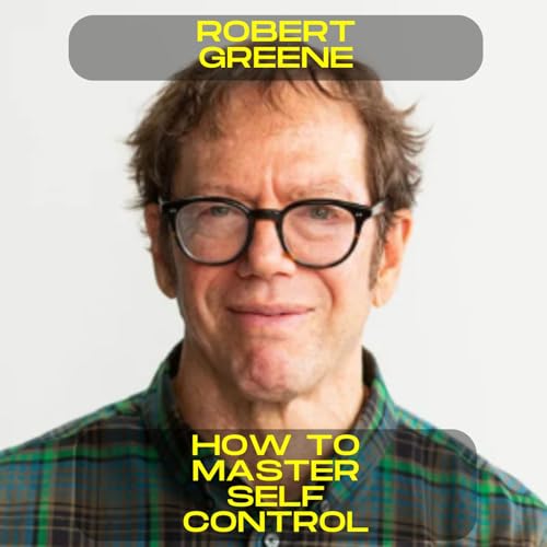 Robert Greene - How to master self control motivational speech