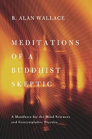 Meditations of a Buddhist Skeptic: A Manifesto for the Mind Sciences and Contemplative Practice book cover