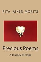 Precious Poems: A Journey of Hope 0615847196 Book Cover
