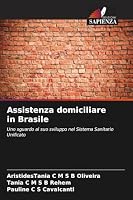 Assistenza domiciliare in Brasile: Uno sguardo al suo sviluppo nel Sistema Sanitario Unificato (Italian Edition) 3639828321 Book Cover
