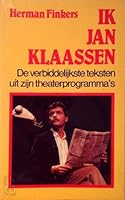 Ik Jan Klaassen: de verbiddelijkste teksten uit zijn theaterprogramma's 9068061224 Book Cover