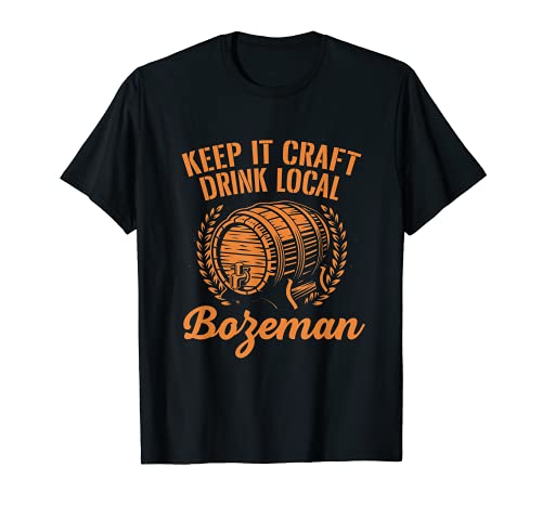 Keep it Craft Beber Local Bozeman Beer Lover Montana Bebida Camiseta