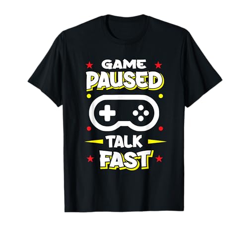 Juego pausado Talk Fast Funny Gaming Video Gamer Humor Cita Camiseta
