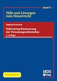 Falltraining Besteuerung der Personengesellschaften: Fälle und Lösungen zum Steuerrecht Band 4