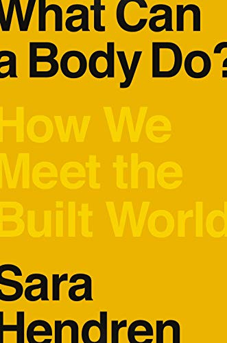 Cover of What Can A Body Do?: How We Meet The Built World