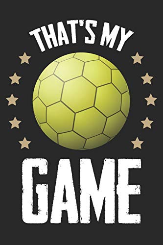 Handball Trainingsbuch: Planen, üben und umsetzen mit diesem Traingstagebuch I Führe Protokoll zu deinem Handballtraining I 6x9 Format I Motiv: Thats my game (German Edition)