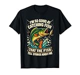I'm So Good at Catching Fish Design, Funny Fishing Fisherman T-Shirt
