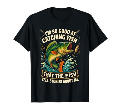 I'm So Good at Catching Fish Design, Funny Fishing Fisherman T-Shirt