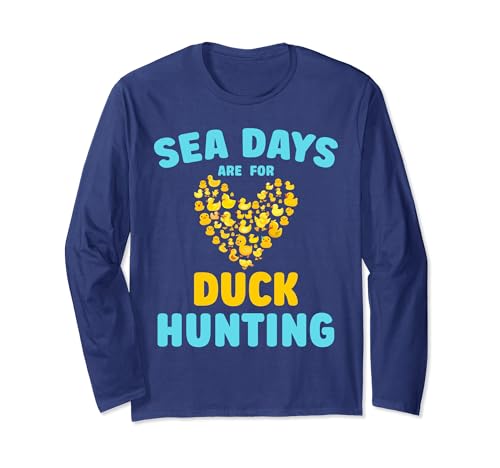 Sea Days Are For Duck Hunting Cute Rubber Duck Cruise Long Sleeve T-Shirt