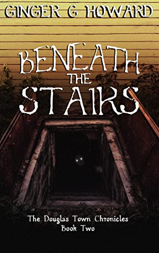 Beneath the Stairs: The Douglas Town Chronicles - Book Two