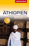 TRESCHER Reiseführer Äthiopien: Unterwegs im ältesten Kulturland Afrikas (Trescher-Reihe Reisen)