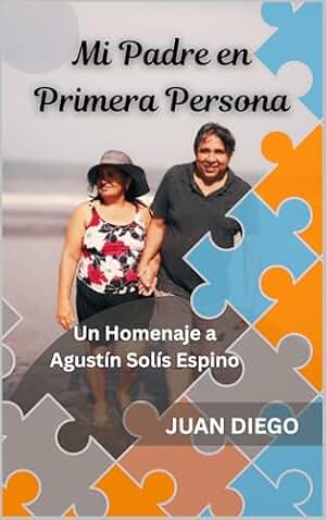 Mi Padre en Primera Persona: Un Homenaje a Agustín Solís Espino