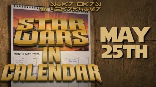 Star Wars In Calendar &ndash; May 25th