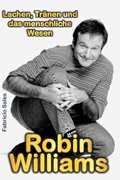 Paperback Robin Williams: Lachen, Tränen und das menschliche Wesen (German Edition) [German] Book