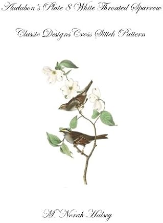 Audubon's Plate 8 White Throated Sparrow: Classic Designs Cross Stitch Pattern