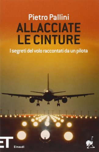 Portada de Allacciate le Cinture. I Segreti del Volo Raccontati da un Pilota