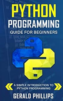 Python Programming Guide For Beginners A Simple Introduction to Python Programming
