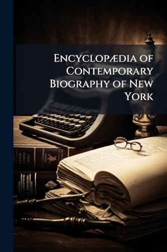Encyclopædia of Contemporary Biography of New York