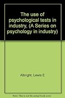 The use of psychological tests in industry, (Psychology in industry) B0007JBLO8 Book Cover