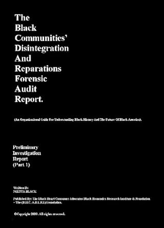 The Black Communities’ Disintegration And Reparations Forensic Audit Report.