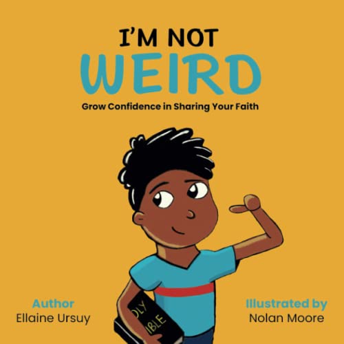 I'm Not Weird: Grow Confidence in Sharing Your Faith
