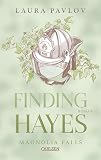 Magnolia Falls 5: Finding Hayes: Fake Marriage Romance mit emotionaler Second-Chance-Liebesgeschichte und gemütlichen Found Family Vibes
