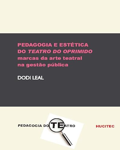 Pedagogia e estética do teatro do oprimido: Marcas da arte teatral na gestão pública: