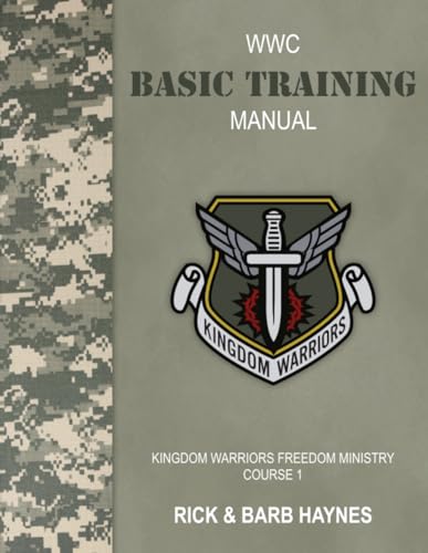 WWC Basic Training Manual: Kingdom Warriors Freedom Ministry Course 1