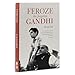Feroze Gandhi: The Forgotten Gandhi [Oct 15, 2016] Falk, Bertil
