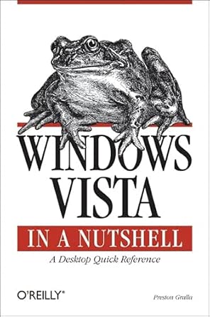 Windows Vista in a Nutshell: A Desktop Quick Reference : Gralla ...