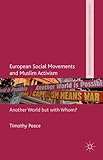 European Social Movements and Muslim Activism: Another World but with Whom? (Palgrave Politics of Identity and Citizenship Series)
