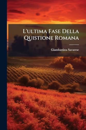 L'ultima Fase Della Quistione Romana: Osservazioni... (Italian Edition)