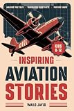 aviation herald  Inspiring Aviation Stories for Kids Ages 8-12: An Airplane Book with Flight Facts & Quizzes for Curious Young Pilots (Airplane Books for Kids)