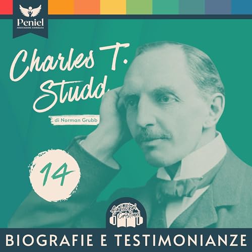 Biografie e testimonianze - "C.T. Studd" di Norman Grubb - Episodio 14 - ULTIMO EPISODIO (Cap. 22 - Poscritto))