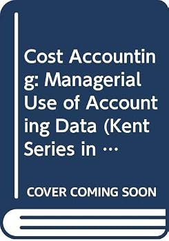 Hardcover Cost Accounting: Managerial Use of Accounting Data (Kent Series in Accounting) Book