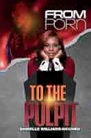From Porn To The Pulpit...: Williams, Min. Danielle: 9781477673829 ...