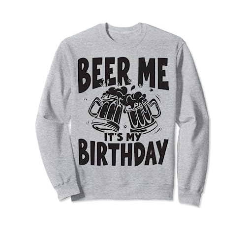 Beer Me Beer Its My Birthday, Squad Party And Drinking Beer Sudadera