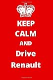 renault cars models  Keep Calm And Drive Renault: Car Enthusiast Notebook/ Journal/ Notepad/ Diary For Fans, Supporters, Teens, Adults and Kids  120 Black Lined Pages  6 x 9 Inches  A5