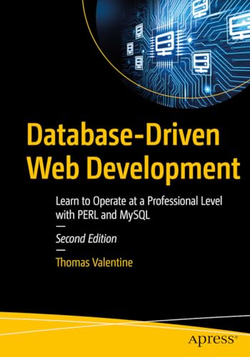 Database-Driven Web Development: Learn to Operate at a Professional Level with PERL and MySQL view 2