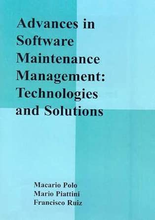 Advances in Software Maintenance Management: Technologies and Solutions book cover