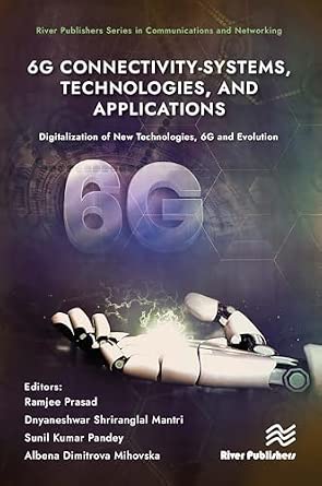 6G Connectivity-Systems, Technologies, and Applications: Digitalization of New Technologies, 6G and Evolutio book cover